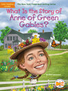 Cover image for What Is the Story of Anne of Green Gables?